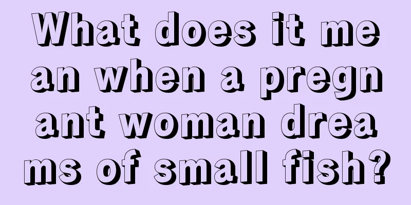 What does it mean when a pregnant woman dreams of small fish?