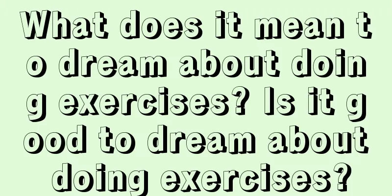 What does it mean to dream about doing exercises? Is it good to dream about doing exercises?