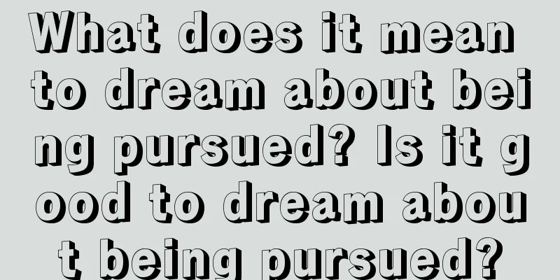 What does it mean to dream about being pursued? Is it good to dream about being pursued?