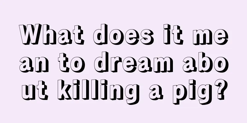 What does it mean to dream about killing a pig?