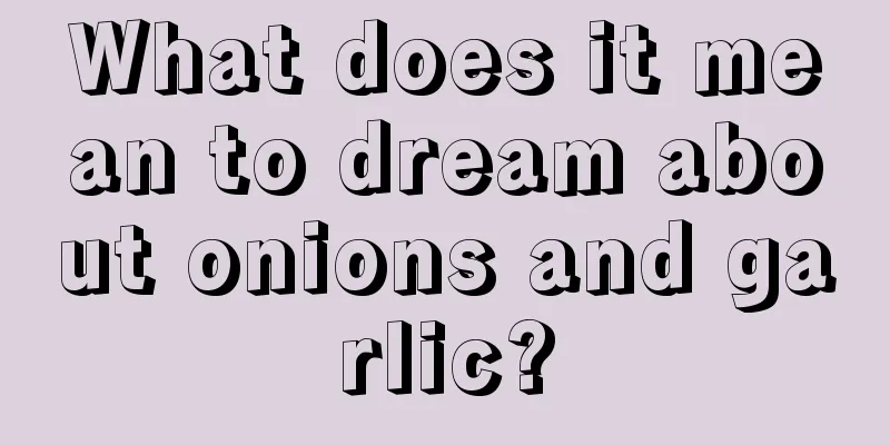 What does it mean to dream about onions and garlic?