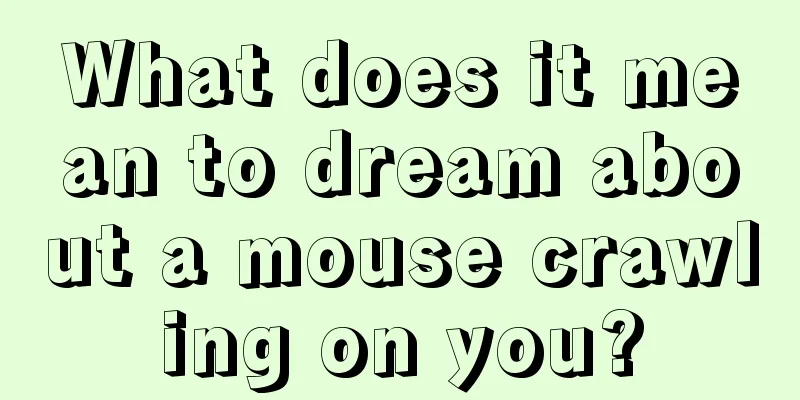 What does it mean to dream about a mouse crawling on you?