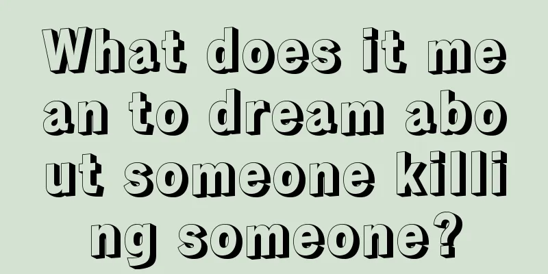 What does it mean to dream about someone killing someone?