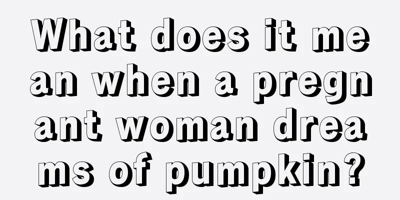 What does it mean when a pregnant woman dreams of pumpkin?