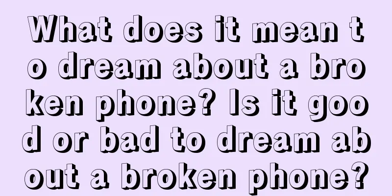 What does it mean to dream about a broken phone? Is it good or bad to dream about a broken phone?