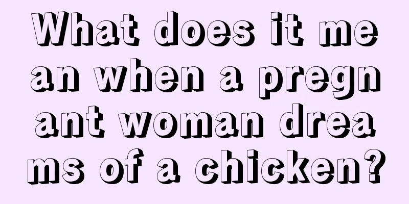 What does it mean when a pregnant woman dreams of a chicken?