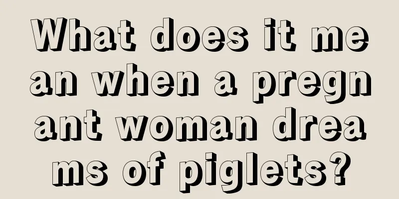 What does it mean when a pregnant woman dreams of piglets?