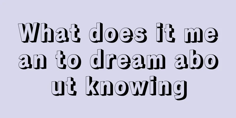 What does it mean to dream about knowing