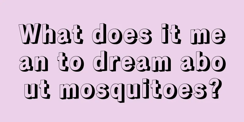 What does it mean to dream about mosquitoes?