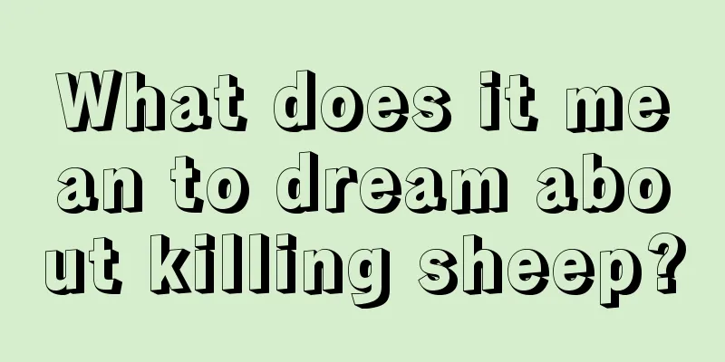 What does it mean to dream about killing sheep?