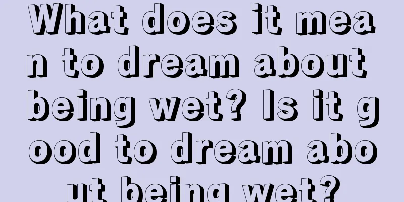 What does it mean to dream about being wet? Is it good to dream about being wet?