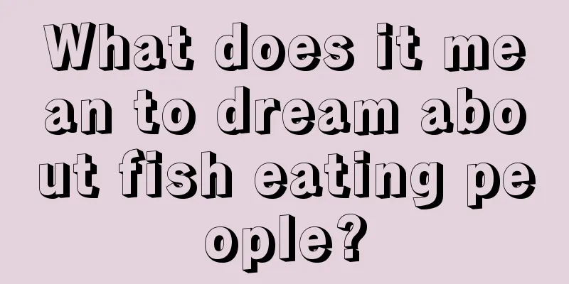 What does it mean to dream about fish eating people?