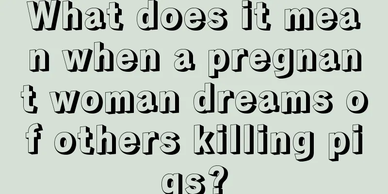 What does it mean when a pregnant woman dreams of others killing pigs?