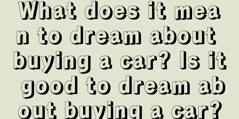 What does it mean to dream about buying a car? Is it good to dream about buying a car?