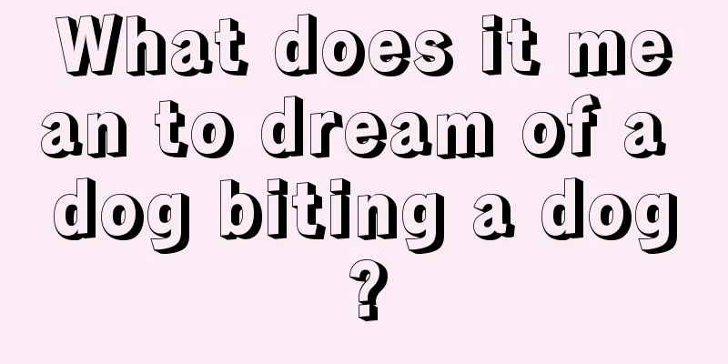 What does it mean to dream of a dog biting a dog?