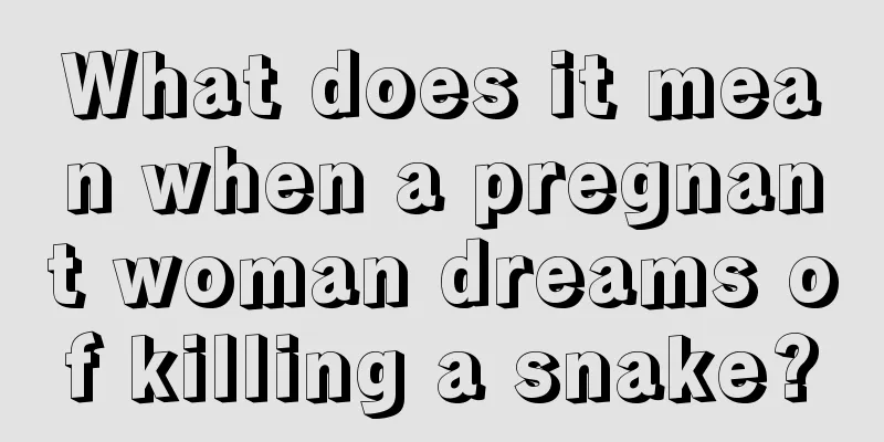 What does it mean when a pregnant woman dreams of killing a snake?