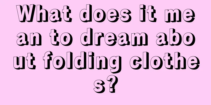 What does it mean to dream about folding clothes?