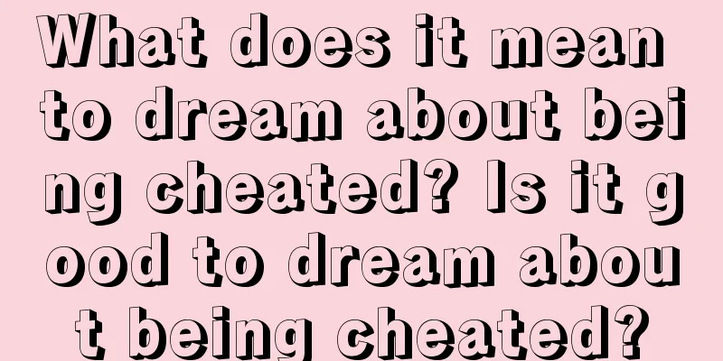 What does it mean to dream about being cheated? Is it good to dream about being cheated?