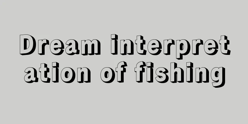 Dream interpretation of fishing