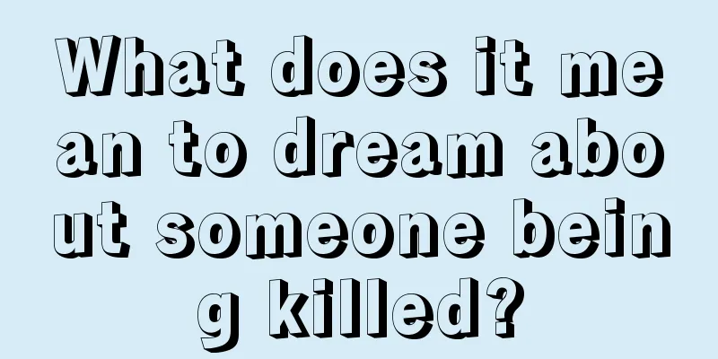 What does it mean to dream about someone being killed?