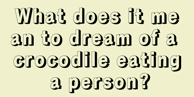 What does it mean to dream of a crocodile eating a person?