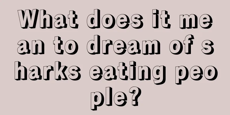 What does it mean to dream of sharks eating people?