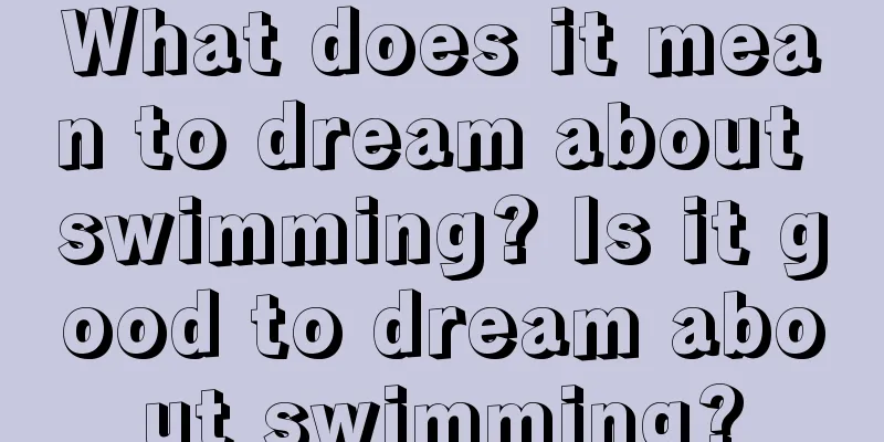 What does it mean to dream about swimming? Is it good to dream about swimming?