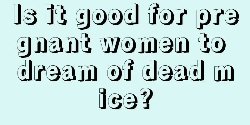 Is it good for pregnant women to dream of dead mice?