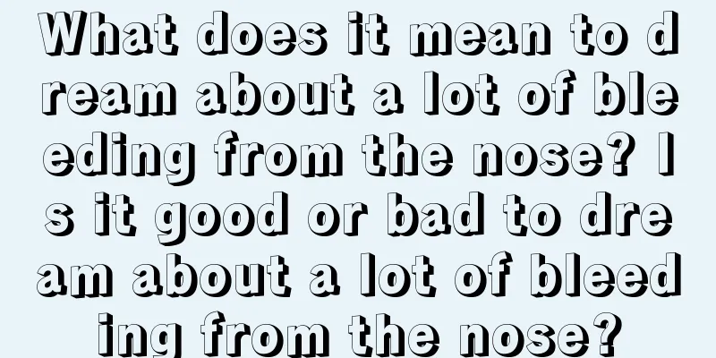 What does it mean to dream about a lot of bleeding from the nose? Is it good or bad to dream about a lot of bleeding from the nose?