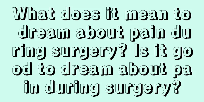 What does it mean to dream about pain during surgery? Is it good to dream about pain during surgery?