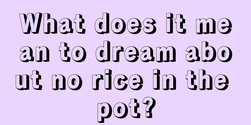 What does it mean to dream about no rice in the pot?