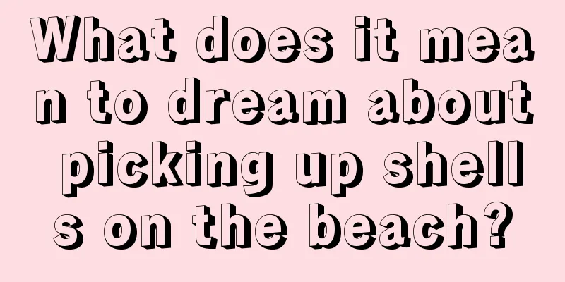 What does it mean to dream about picking up shells on the beach?