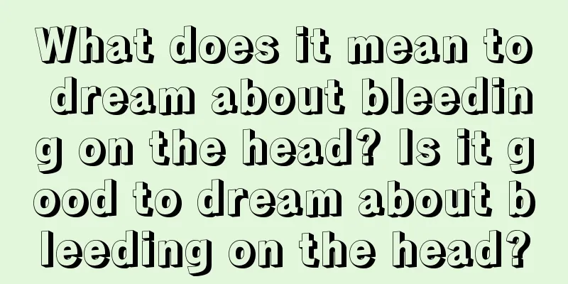 What does it mean to dream about bleeding on the head? Is it good to dream about bleeding on the head?