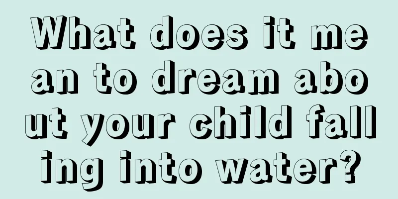 What does it mean to dream about your child falling into water?