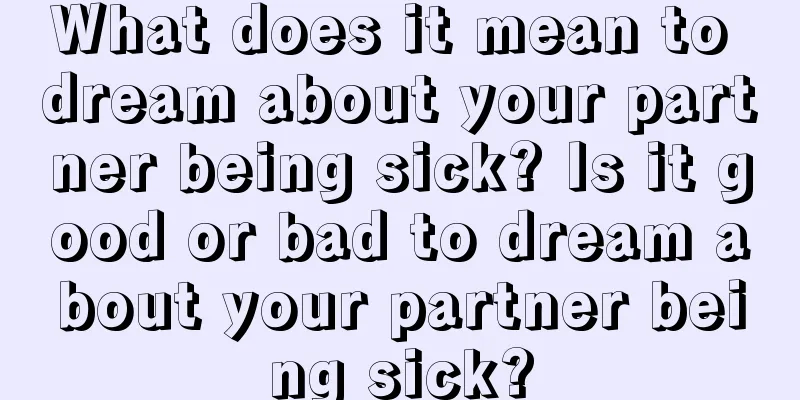 What does it mean to dream about your partner being sick? Is it good or bad to dream about your partner being sick?