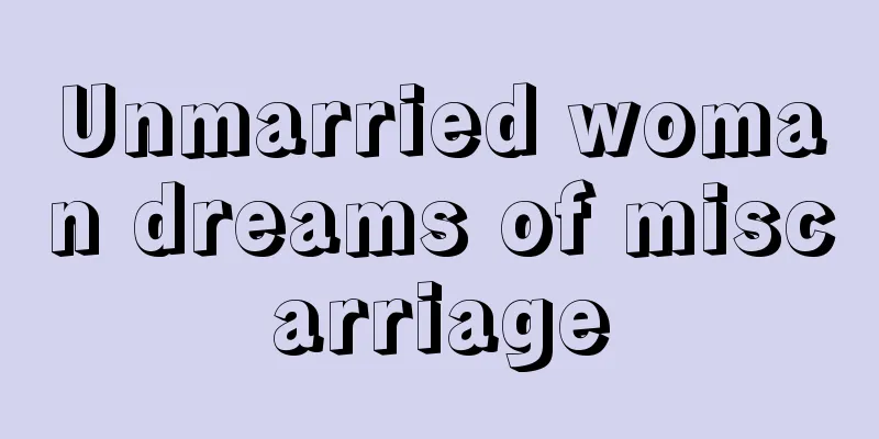 Unmarried woman dreams of miscarriage