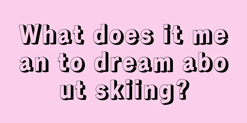 What does it mean to dream about skiing?