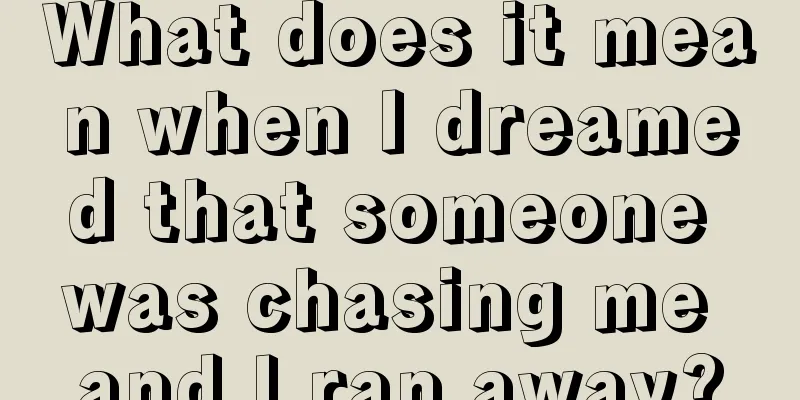 What does it mean when I dreamed that someone was chasing me and I ran away?