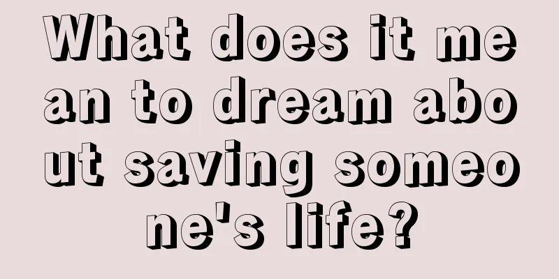 What does it mean to dream about saving someone's life?