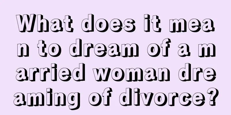 What does it mean to dream of a married woman dreaming of divorce?