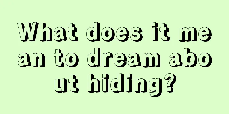 What does it mean to dream about hiding?