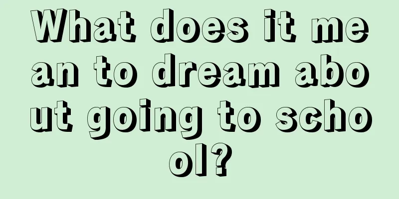 What does it mean to dream about going to school?