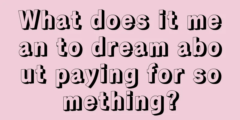 What does it mean to dream about paying for something?