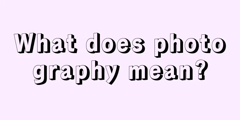 What does photography mean?