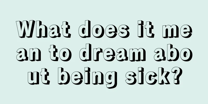 What does it mean to dream about being sick?