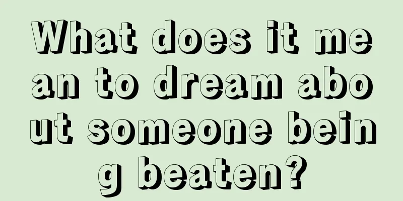 What does it mean to dream about someone being beaten?