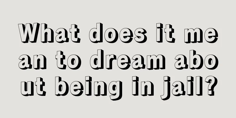 What does it mean to dream about being in jail?