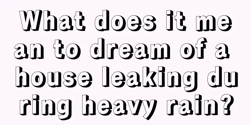 What does it mean to dream of a house leaking during heavy rain?