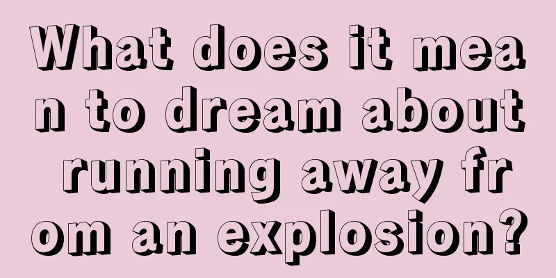 What does it mean to dream about running away from an explosion?