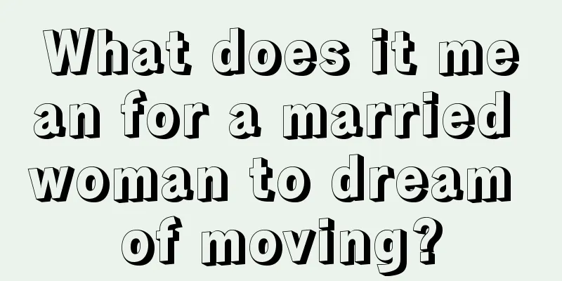 What does it mean for a married woman to dream of moving?